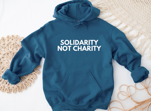 Solidarity Not Charity Hoodie