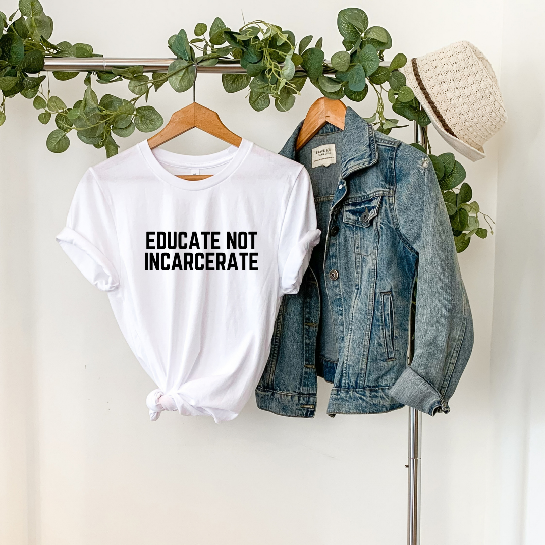 Educate Not Incarcerate Shirt