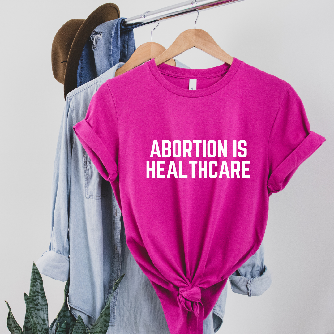 Abortion is Healthcare Shirt