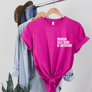 Radical Self Care is Activism Tee