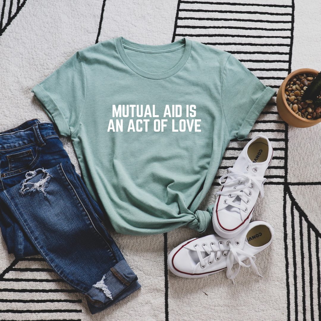 Mutual aid is an act of love t-shirt