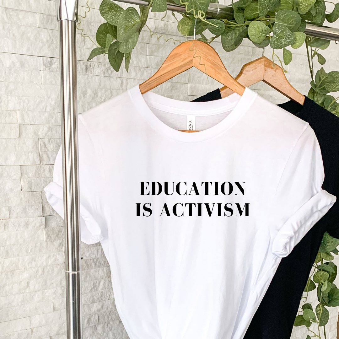 Education is Activism Shirt