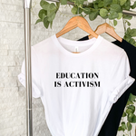 Load image into Gallery viewer, Education is Activism Shirt
