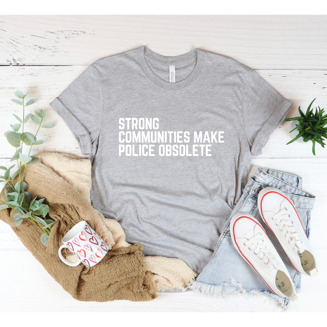 Strong Communities Make Police Obsolete T-shirt