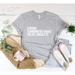 Load image into Gallery viewer, Strong Communities Make Police Obsolete T-shirt
